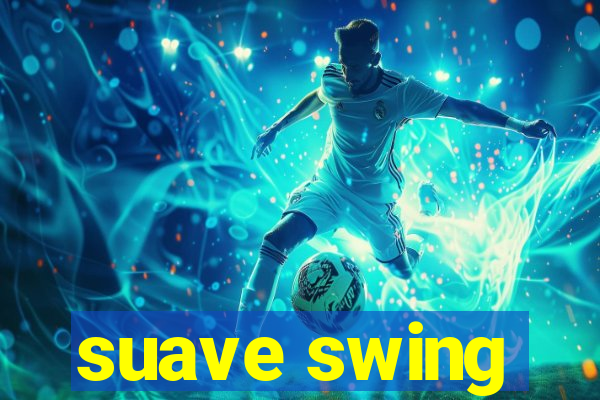 suave swing